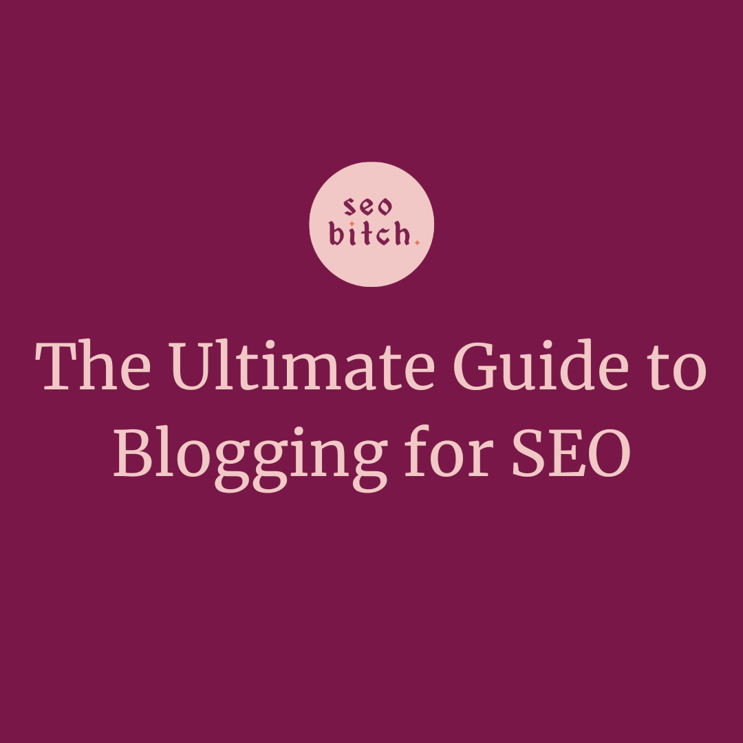 The Ultimate Guide to Blogging for SEO