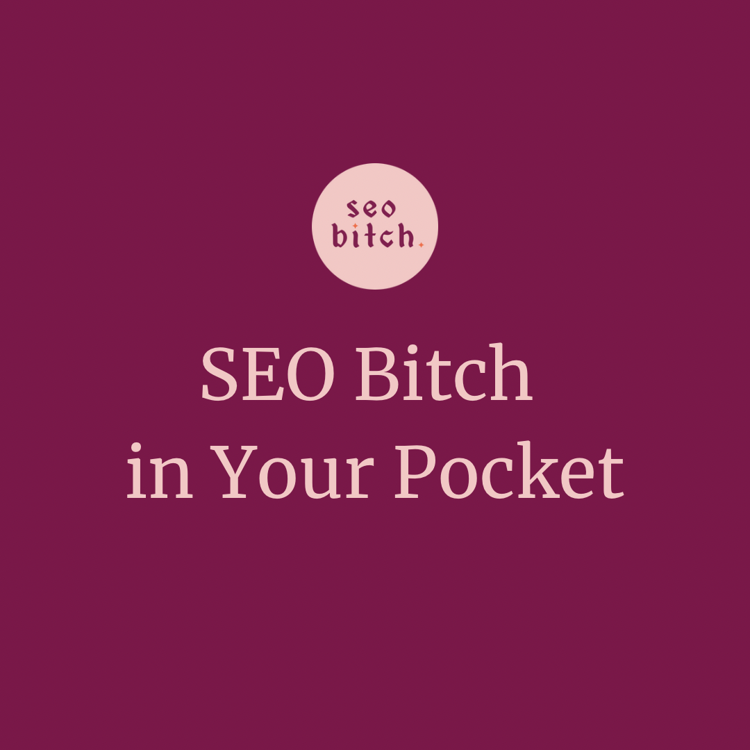 SEO Bitch in Your Pocket
